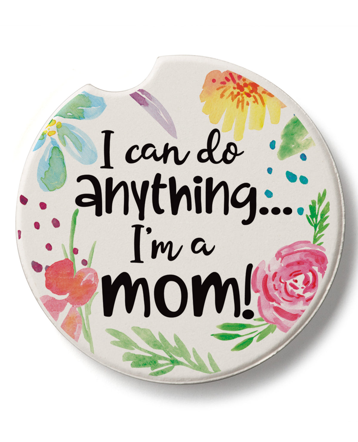 "I Can Do Anything... I'm A Mom!" Car Coaster