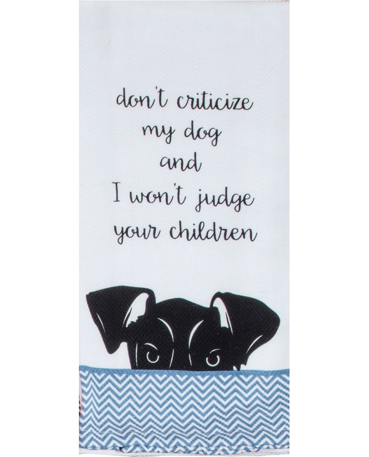 Dog Don't Criticize Tea Towel