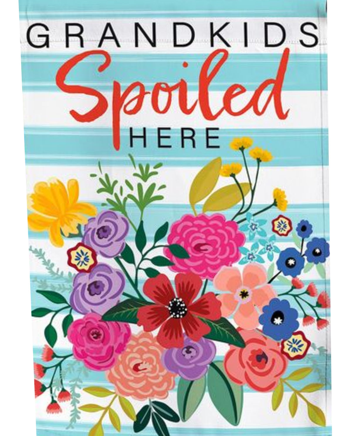 "Grandkids Spoiled Here" Applique Garden Flag