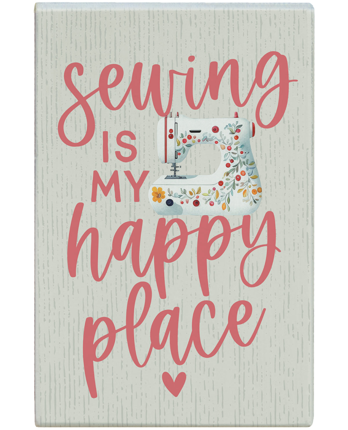 "Sewing Is My Happy Place" Novelty Sign