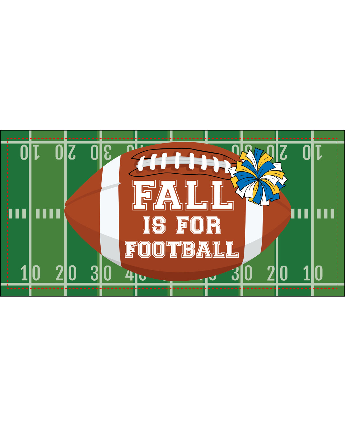 A football-themed graphic with a brown football in the center reading 'FALL IS FOR FOOTBALL' in white letters, set over a green football field with yard lines. A blue and yellow pom-pom is on the right side.