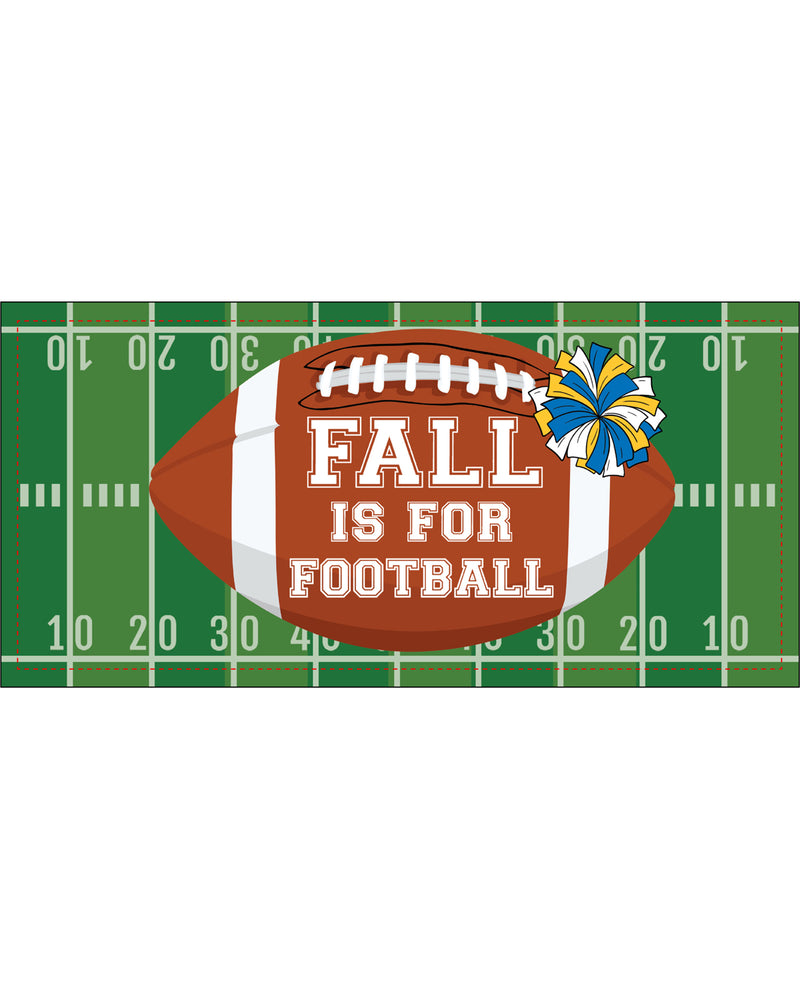 A football-themed graphic with a brown football in the center reading 'FALL IS FOR FOOTBALL' in white letters, set over a green football field with yard lines. A blue and yellow pom-pom is on the right side.