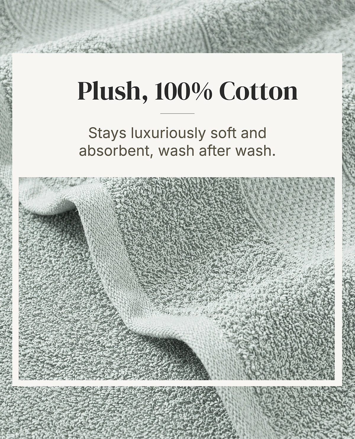 A close-up of a plush cotton towel in a pale sage green color, framed by a white text box that reads 'Plush, 100% Cotton' and 'Stays luxuriously soft and absorbent, wash after wash.'.